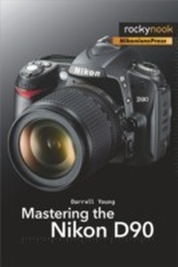 Abbildung von: Mastering the Nikon D90 - Rocky Nook