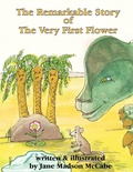 Cover: The Remarkable Story of the Very First Flower - AuthorHouse