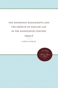 Cover: The Mansfield Manuscripts and the Growth of English Law in the Eighteenth Century, Volume II - The University of North Carolina Press