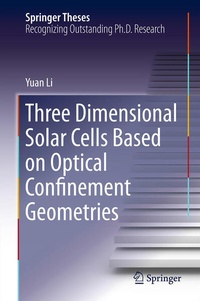 Enlarge image Cover: Three Dimensional Solar Cells Based on Optical Confinement Geometries - Springer