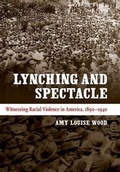Cover: Lynching and Spectacle - University of North Carolina Press