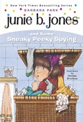 Cover: Junie B. Jones #4: Junie B. Jones and Some Sneaky Peeky Spying - Random House Books for Young Readers
