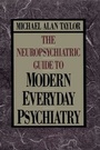 Cover: Neuropsychiatric Guide to Modern Everyday Psychiat - Free Press