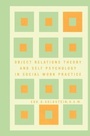 Cover: Object Relations Theory and Self Psychology in Social Work Practice - Free Press