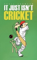 Cover: It Just Isn't Cricket - Trafford Publishing