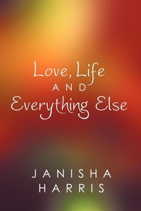 Abbildung von: Love, Life And Everything Else - AuthorHouse