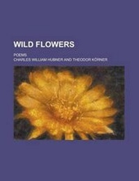 Enlarge image Cover: Wild Flowers; Poems - Rarebooksclub.com