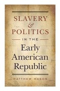 Cover: Slavery and Politics in the Early American Republic - University of North Carolina Press