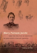 Cover: Mary Putnam Jacobi and the Politics of Medicine in Nineteenth-Century America - The University of North Carolina Press