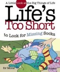 Cover: Life's too Short to Look for Missing Socks - Howard Books