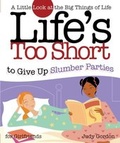 Cover: Life's too Short to Give up Slumber Parties - Howard Books