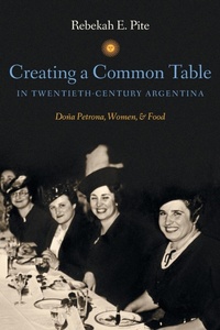 Abbildung von: Creating a Common Table in Twentieth-Century Argentina - The University of North Carolina Press