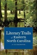Cover: Literary Trails of Eastern North Carolina - The University of North Carolina Press