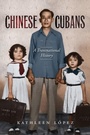 Cover: Chinese Cubans - The University of North Carolina Press