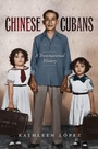 Cover: Chinese Cubans - The University of North Carolina Press