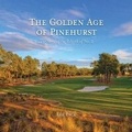 Cover: The Golden Age of Pinehurst - The University of North Carolina Press