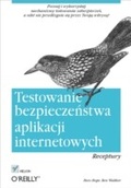 Cover: Testowanie bezpiecze?stwa aplikacji internetowych. Receptury - Helion