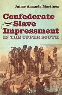 Abbildung von: Confederate Slave Impressment in the Upper South - The University of North Carolina Press