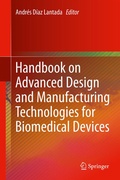 Cover: Handbook on Advanced Design and Manufacturing Technologies for Biomedical Devices - Springer