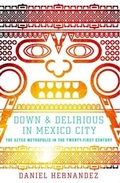 Cover: Down and Delirious in Mexico City - Scribner