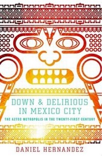 Abbildung von: Down and Delirious in Mexico City - Scribner