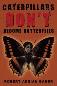 Abbildung von: Caterpillars Don't Become Butterflies - AuthorHouse