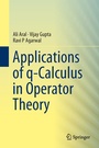 Cover: Applications of q-Calculus in Operator Theory - Springer
