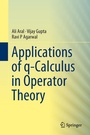 Cover: Applications of q-Calculus in Operator Theory - Springer