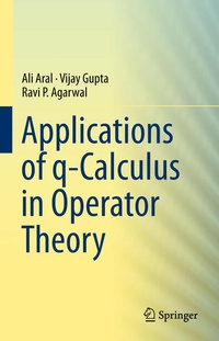 Enlarge image Cover: Applications of q-Calculus in Operator Theory - Springer