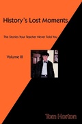 Cover: History's Lost Moments Volume III - Trafford Publishing