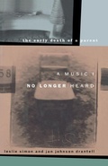 Cover: A Music I No Longer Heard - Simon & Schuster