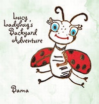Enlarge image Cover: Lucy Ladybug's Backyard Adventure - iUniverse
