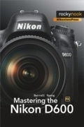 Cover: Mastering the Nikon D600 - Rocky Nook