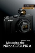 Cover: Mastering the Nikon COOLPIX A - Rocky Nook
