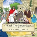 Cover: What the Mouse Saw - Trafford Publishing
