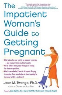 Enlarge image Cover: The Impatient Woman's Guide to Getting Pregnant - Atria Books