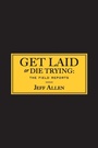 Cover: Get Laid or Die Trying - Gallery Books