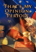 Cover: That's My Opinion, Period! - AuthorHouse