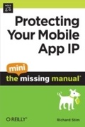 Cover: Protecting Your Mobile App IP: The Mini Missing Manual - O'Reilly