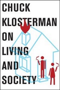 Abbildung von: Chuck Klosterman on Living and Society - Scribner