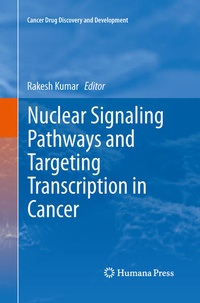 Enlarge image Cover: Nuclear Signaling Pathways and Targeting Transcription in Cancer - Humana Press Inc.