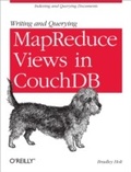 Cover: Writing and Querying MapReduce Views in CouchDB - O'Reilly