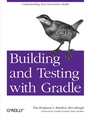 Cover: Building and Testing with Gradle - O'Reilly