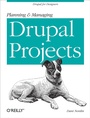 Cover: Planning and Managing Drupal Projects - O'Reilly