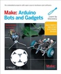Cover: Make: Arduino Bots and Gadgets - Make Community, LLC