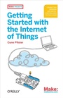 Cover: Getting Started with the Internet of Things - Make Community, LLC