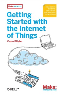 Enlarge image Cover: Getting Started with the Internet of Things - Make Community, LLC
