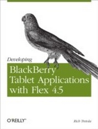 Enlarge image Cover: Developing BlackBerry Tablet Applications with Flex 4.5 - O'Reilly