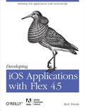 Cover: Developing iOS Applications with Flex 4.5 - O'Reilly