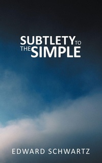 Enlarge image Cover: Subtlety to the Simple - iUniverse